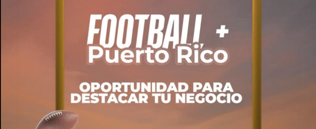 Football + Puerto Rico = Oportunidad para destacar tu negocio